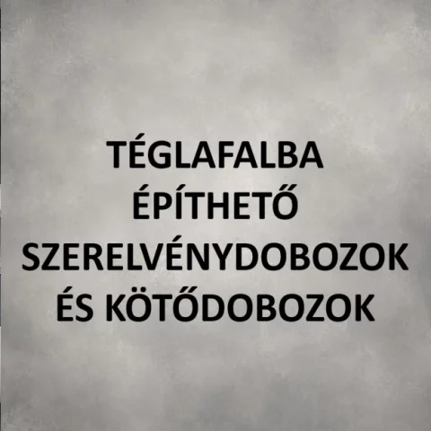 Téglafalba építhető szerelvénydobozok és kötődobozok