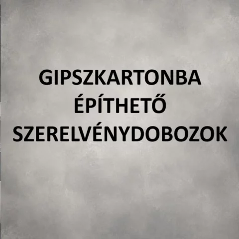 Gipszkartonba építhető szerelvénydobozok