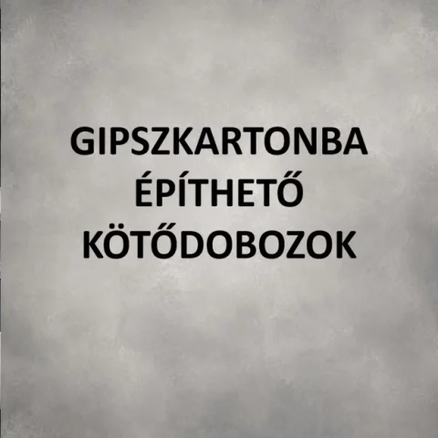 Gipszkartonba építhető kötődobozok