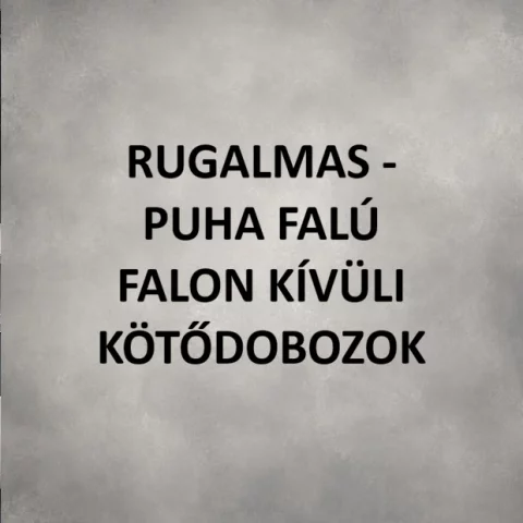 Rugalmas – puha falú falon kívüli kötődobozok